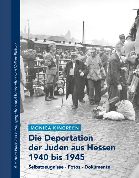 Die Deportation der Juden aus Hessen 1940 bis 1945 | Monica Kingreen