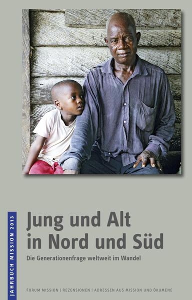 Jahrbuch Mission / 2013: Jung und Alt in Nord und Süd | Bundesamt für magische Wesen