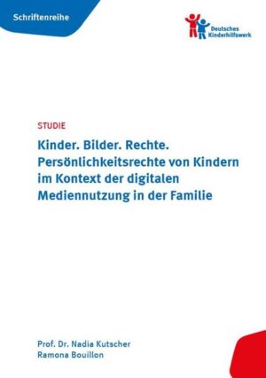 Kinder. Bilder. Rechte. Persönlichkeitsrechte von Kindern im Kontext der digitalen Mediennutzung in der Familie | Bundesamt für magische Wesen