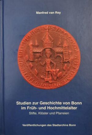 Studien zur Geschichte von Bonn im Früh- und Hochmittelalter | Bundesamt für magische Wesen