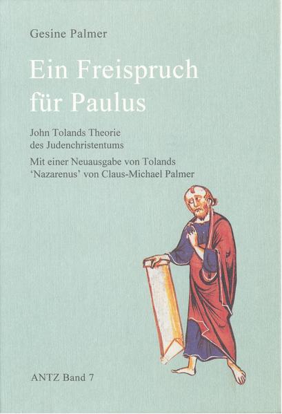 John Tolands Theorie des Judenchristentums. Mit einer Neuausgabe von Tolands "Nazarenus" von Claus-Michael Palmer