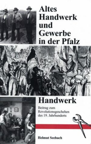 Altes Handwerk und Gewerbe in der Pfalz / Handwerk | Helmut Seebach