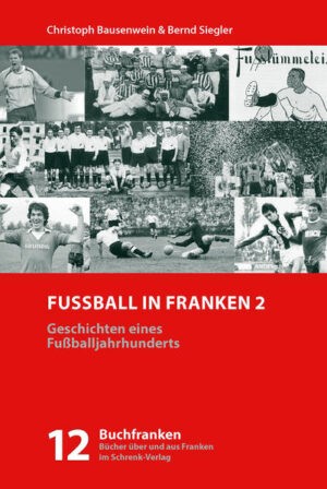 Geschichten rund um einhundert Jahre Fußball in Franken