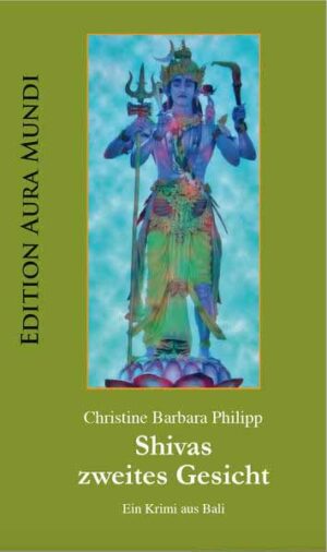 Shivas zweites Gesicht Krimi aus Bali | Christine Barbara Philipp