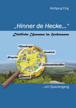 Hinner de Hecke - Dörfliche Uznamen im Hochtaunus | Bundesamt für magische Wesen