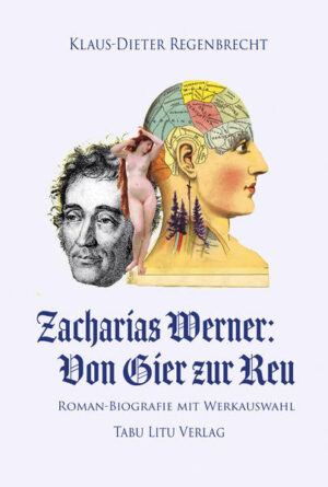 Roman-Biografie zum romantischen Dramatiker Zacharias Werner (1768-1823), der zu seiner Lebenszeit eine europäische Berühmtheit war