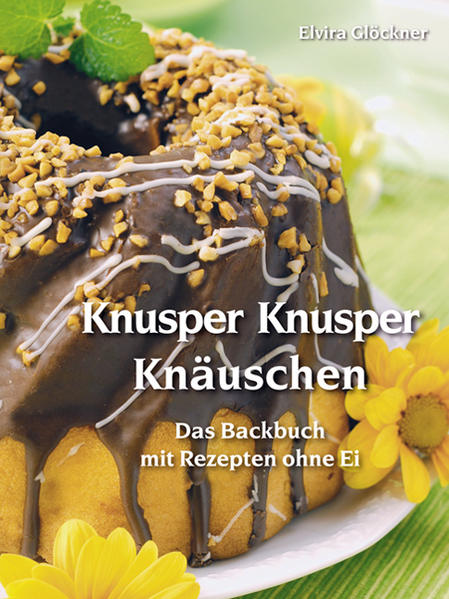 180 wertvolle Backrezepte für Kuchen, Torten und Kleingebäck ohne Ei.