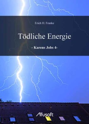 Tödliche Energie - Karens Jobs 4- | Erich H. Franke