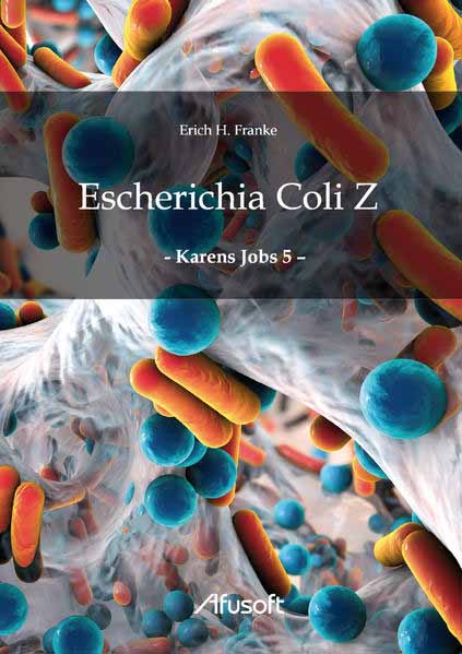Escherichia Coli Z - Karens Jobs 5 - | Erich H. Franke