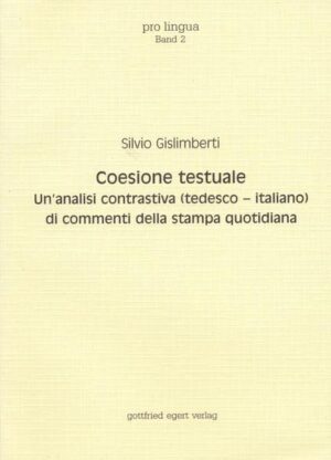 Coesione testuale: Un' analisi contrastiva (tedesco-italiano) di commenti della stampa quotidiana | Silvio Gislimberti, Otto Winkelmann