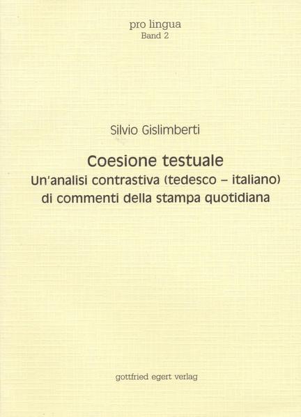 Coesione testuale: Un' analisi contrastiva (tedesco-italiano) di commenti della stampa quotidiana | Silvio Gislimberti, Otto Winkelmann