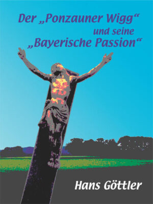 Die "Bayerische Passion" weist den Weg durch Ostern. Sie ist Erinnerung und Einstimmung auf die Karwoche und Ostern.