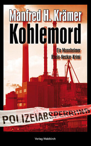 Kohlemord Ein Mannheimer Rhein-Neckar-Krimi | Manfred H. Krämer