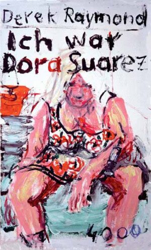 Ich war Dora Suarez | Derek Raymond
