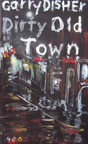 Dirty Old Town | Garry Disher
