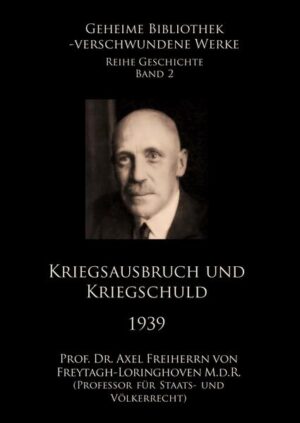 Kriegsausbruch und Kriegsschuld 1939 | Prof. Dr. Axel Freiherr von Freytagh-Loringhoven