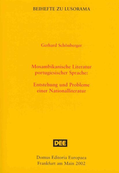 Mosambikanische Literatur portugiesischer Sprache: Entstehung und Probleme einer Nationalliteratur | Gerhard Schönberger