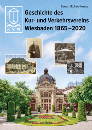 Geschichte des Kur- und Verkehrsvereins Wiesbaden 1865-2020 | Bundesamt für magische Wesen