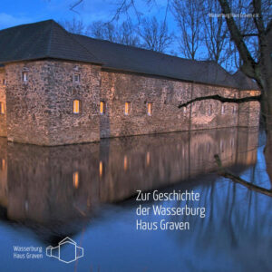 Zur Geschichte der Wasserburg Haus Graven | Bundesamt für magische Wesen