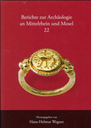 Berichte zur Archäologie an Mittelrhein und Mosel | Bundesamt für magische Wesen