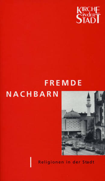 Die innerchristliche Ökumene und ihr Verhältnis zu den nichtchristlichen Religionen. Christen und Muslime in Berlin-Kreuzberg. Expo 2000 in Hannover.