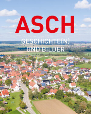 Asch - Geschichte(n) und Bilder | Hartmut Kayser-Schlumpberger