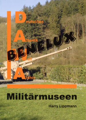 DAWA Sonderbände / Militärmuseen in Benelux | Harry Lippmann