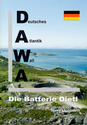 DAWA Sonderbände. Deutsches Atlantikwall-Archiv: Die Batterie Dietl | Bundesamt für magische Wesen