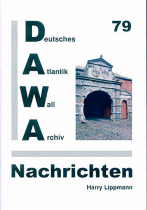 DAWA Nachrichten des Deutschen Atlantikwall-Archivs | Harry Lippmann, Stefan Blöß, Erik Ritterbach