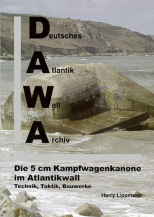 DAWA Sonderbände. Deutsches Atlantikwall-Archiv: Die 5cm Kampfwagenkanone im Atlantikwall - Technik