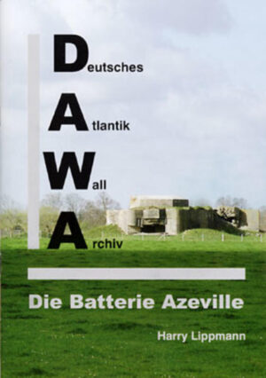 DAWA Sonderbände. Deutsches Atlantikwall-Archiv: Die Batterie Azeville | Bundesamt für magische Wesen