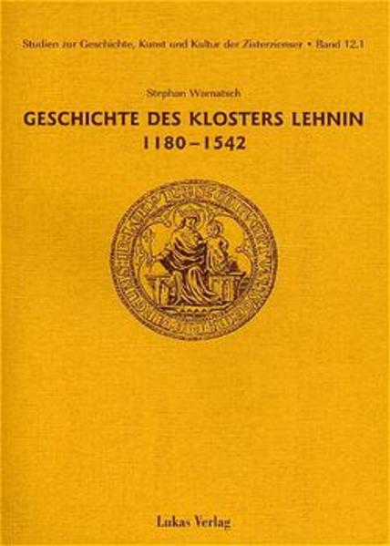 Studien zur Geschichte, Kunst und Kultur der Zisterzienser / Geschichte des Klosters Lehnin 1180-1542 | Bundesamt für magische Wesen