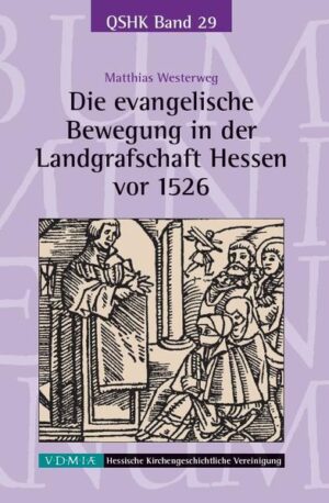 Die evangelische Bewegung in der Landgrafschaft Hessen vor 1526 | Bundesamt für magische Wesen