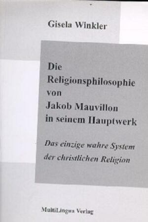 Die Religionsphilosophie von Jakob Mauvillon in seinem Hauptwerk "Das einzige wahre System der christlichen Religion" | Bundesamt für magische Wesen