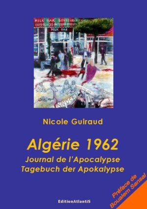 Algérie 1962. Journal de l'Apocalypse. Tagebuch der Apokalypse | Bundesamt für magische Wesen