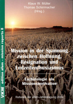 Mission in der Spannung zwischen Hoffnung, Resignation und Endzeitenthusiasmus: Eschatologie als Missionsmotivation | Bundesamt für magische Wesen