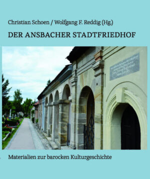 Der Ansbacher Stadtfriedhof | Wolfgang F. Reddig Christian Schoen