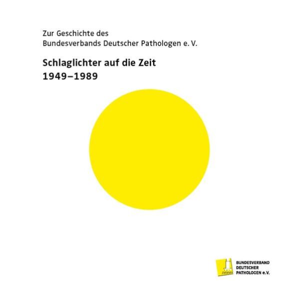 Zur Geschichte des Bundesverbands Deutscher Pathologen e.V. Schlaglichter auf die Zeit 1949-1989 |