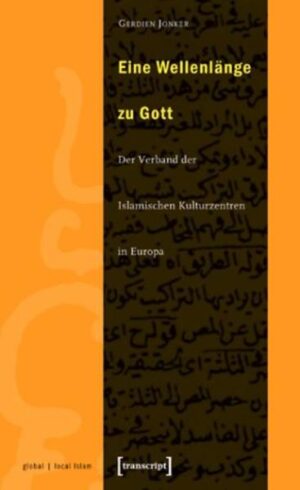 Eine Wellenlänge zu Gott: Der »Verband der Islamischen Kulturzentren in Europa« | Gerdien Jonker