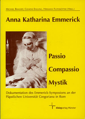 Anna Katharina Emmerick - Passio Compassio Mystik | Bundesamt für magische Wesen
