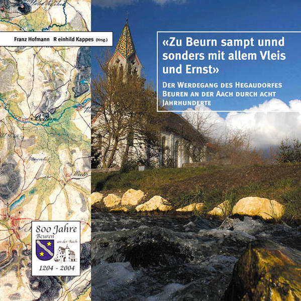 "Zu Beurn sampt unnd sonders mit allem vleis und ernst" - Der Werdegang des Hegaudorfes Beuren an der Aach durch acht Jahrhunderte | Adolf Oexle, Anneliese Müller, Hildegard Bibby, Werner Trapp, Ekkehard Lautenbach, Michael Losse, Walter Fröhlich, Ulrich Frick und Reinhild Kappes