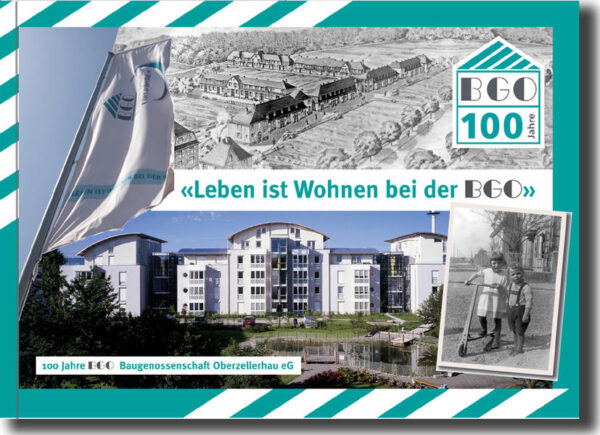 Leben ist Wohnen bei der BGO - 100 Jahre BGO Baugenossenschaft Oberzellerhau eG | Hans J Feneberg, Franz Höning, Klaus-Michael Peter, Reinhild Kappes, Christoph Bauer, Hermine Seide, Cornelia Röhlke, Eugen Peter, Bernhard Schober und Jürgen Gruler