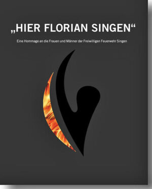 HIER FLORIAN SINGEN. Eine Hommage an die Frauen und Männer der Freiwilligen Feuerwehr Singen | Bundesamt für magische Wesen