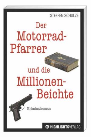 Der Motorradpfarrer und die Millionenbeichte | Steffen Schulze