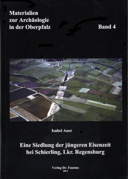 Eine Siedlung der jüngeren Eisenzeit bei Schierling