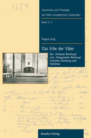 Aus der Reihe "Geschichte und Theologie der Freien ev. Gemeinden". Die "Wittener Richtung" und die "Wuppertaler Richtung" zwischen Dichtung und Wahrheit