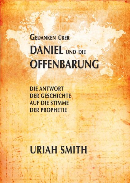 Gedanken über Daniel und Offenbarung Eine Vers für Vers Betrachtung der Bücher Daniel und Offenbarung-ein Klassiker geistlicher Literatur und wahrer Schatz beim Studium der biblischen Prophetie.