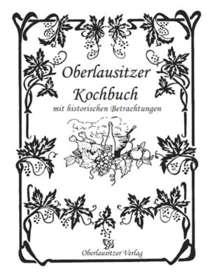 Traditionelle und leckere Speisen aus der Oberlausitz zum einfachen Nachkochen.