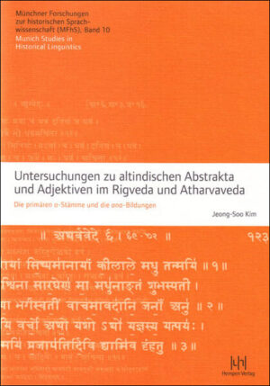 Untersuchungen zu altindischen Abstrakta und Adjektiven im Rigveda und Atharvaveda: Die primären a-Stämme und die ana-Bildungen | Jeong-Soo Kim
