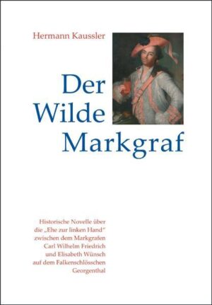 Eine historische Novelle über die bewegte „Ehe zur linken Hand“ zwischen dem launenhaften Ansbacher Markgrafen Carl Wilhelm Friedrich und Elisabeth Wünsch auf dem Falkenschlösschen Georgenthal. In seiner historischen Novelle über den „Wilden Markgrafen“ Carl Wilhelm Friedrich zeichnet Hermann Kaussler das Bild einer bewegten „Ehe zur linken Hand“ zwischen dem launenhaften Potentaten des Fürstentums Brandenburg-Ansbach und der gläubigen Bürgersfrau Elisabeth Winkler, alias Elisabeth Wünsch. Er breitet vor den Lesern eine wechselvolle Beziehung aus, ein Leben auf dem Waldschlösschen von Georgenthal, das er zwar mit der nötigen Distanz betrachtet, dabei aber eine neugierhafte Nähe zum Geschehen gestattet.